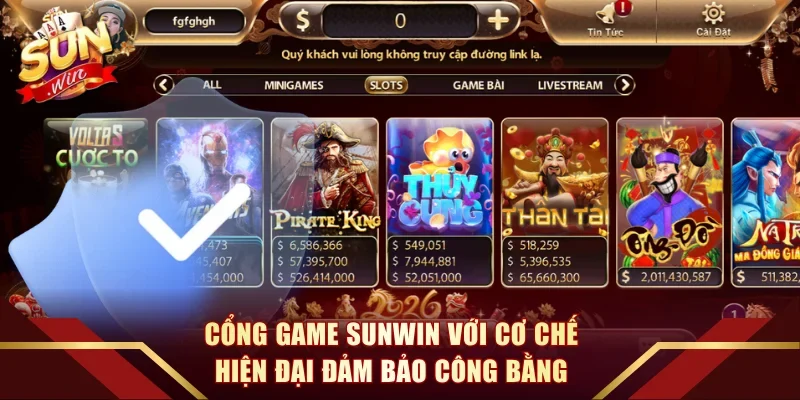 Cổng game Sunwin với cơ chế hiện đại đảm bảo công bằng
