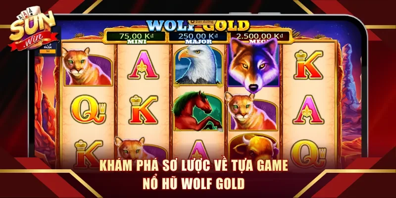 Khám phá sơ lược về tựa game nổ hũ Wolf Gold