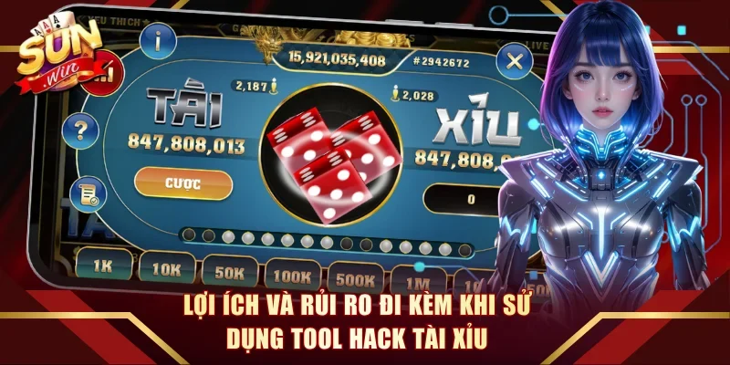 Lợi ích và rủi ro đi kèm khi sử dụng tool hack Tài Xỉu