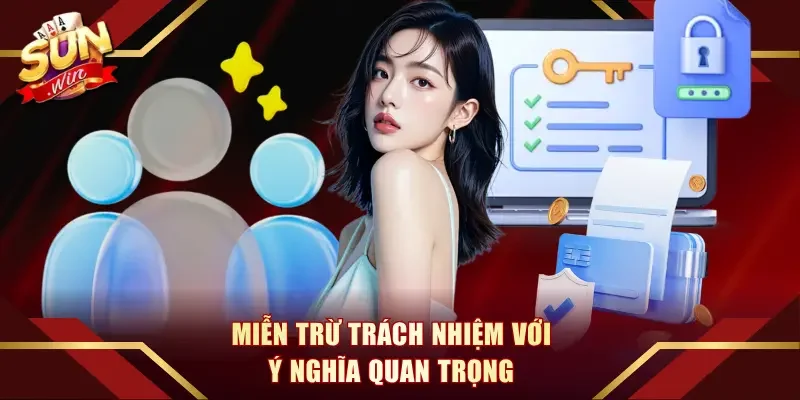 Miễn trừ trách nhiệm với ý nghĩa quan trọng