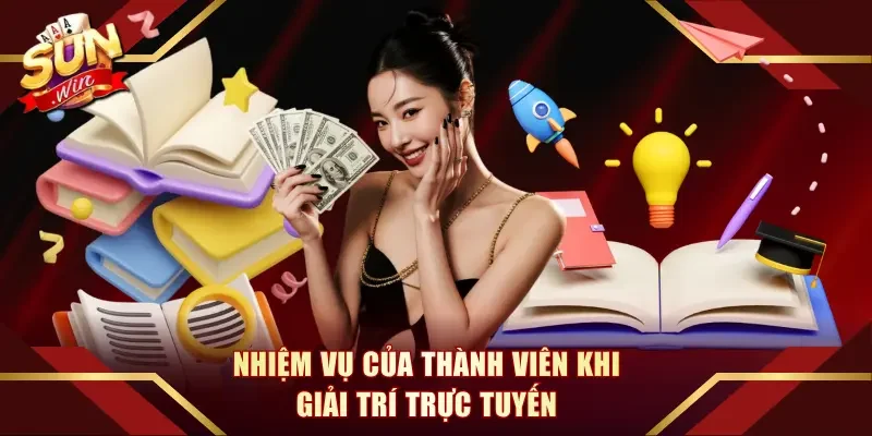 Nhiệm vụ của thành viên khi giải trí trực tuyến