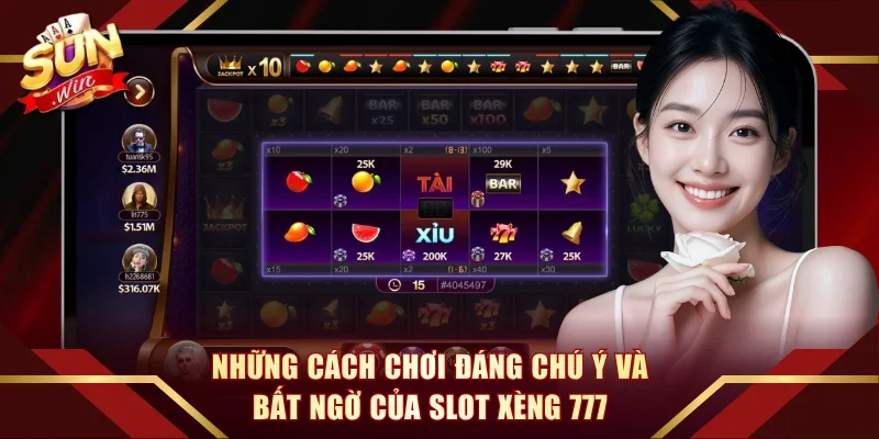 Những cách chơi đáng chú ý và bất ngờ của slot xèng 777