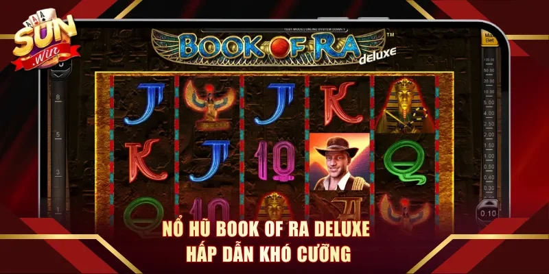Nổ hũ Book of Ra Deluxe hấp dẫn khó cưỡng