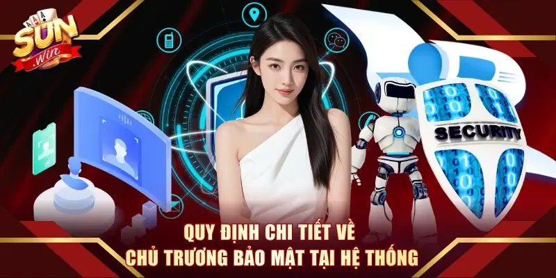 Quy định chi tiết về chủ trương bảo mật tại hệ thống
