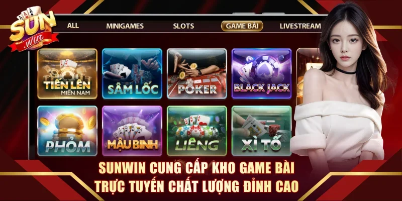 Sunwin cung cấp kho game bài trực tuyến chất lượng đỉnh cao
