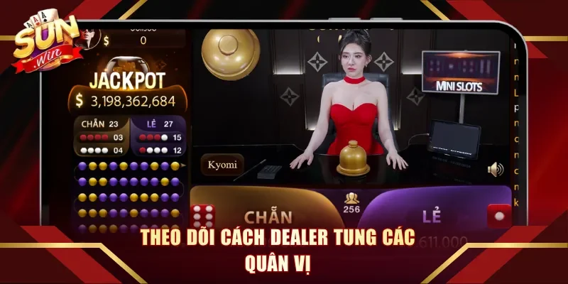 Theo dõi cách dealer tung các quân vị