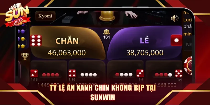 Tỷ lệ ăn xanh chín không bịp tại Sunwin