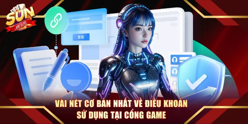 Vài nét cơ bản nhất về điều khoản sử dụng tại cổng game